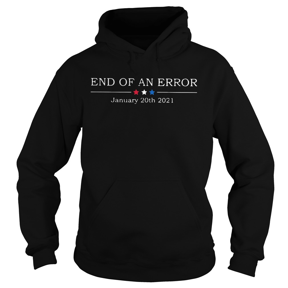 End Of An Error January 20th 2021  Hoodie