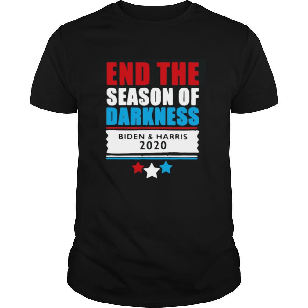 End the season of darkness biden and harris 2020 shirt