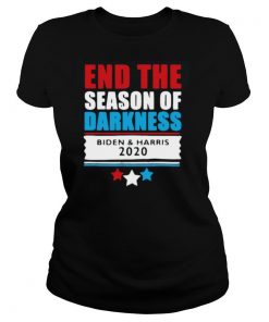 End the season of darkness biden and harris 2020 shirt