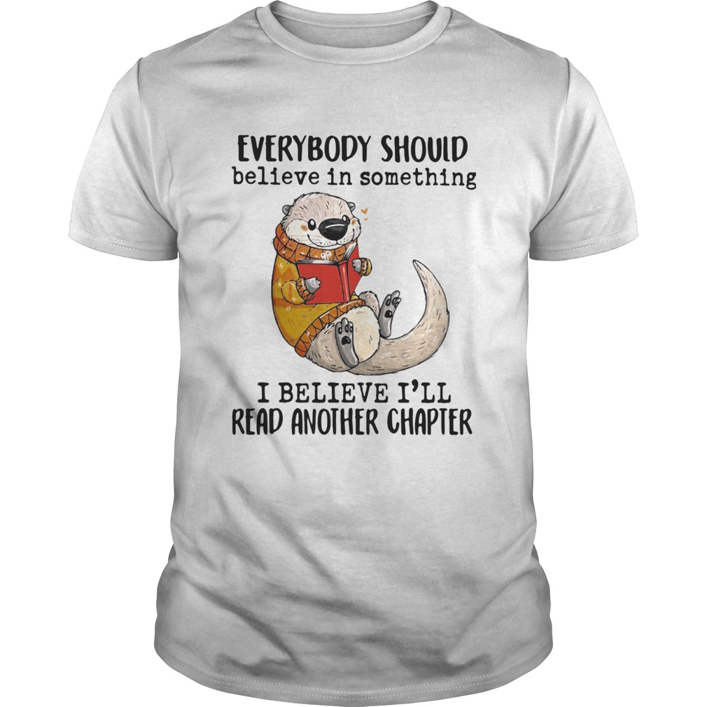 Everybody Should Believe In Something I Believe Ill Read Another Chapter shirt