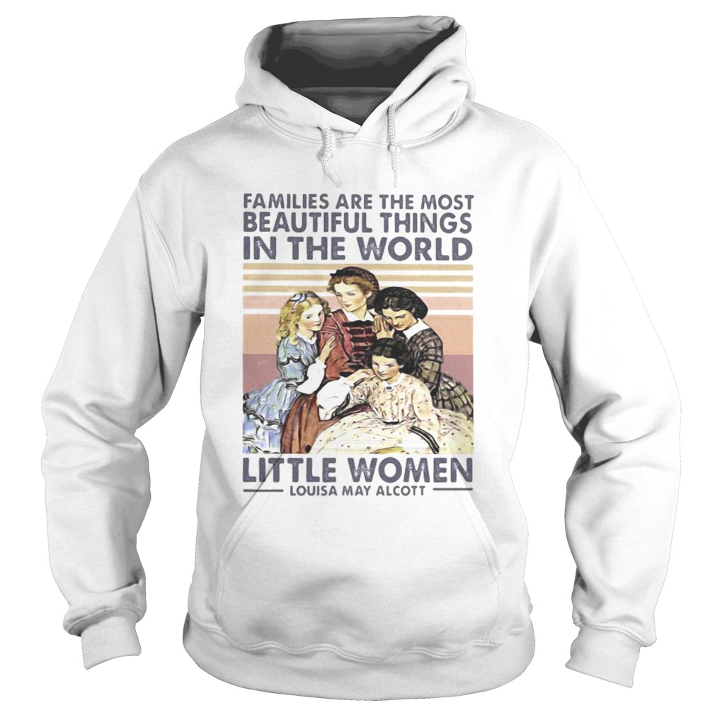 Families are the most beautiful things in the world little women Louisa May Alcott vintage retro sh Hoodie