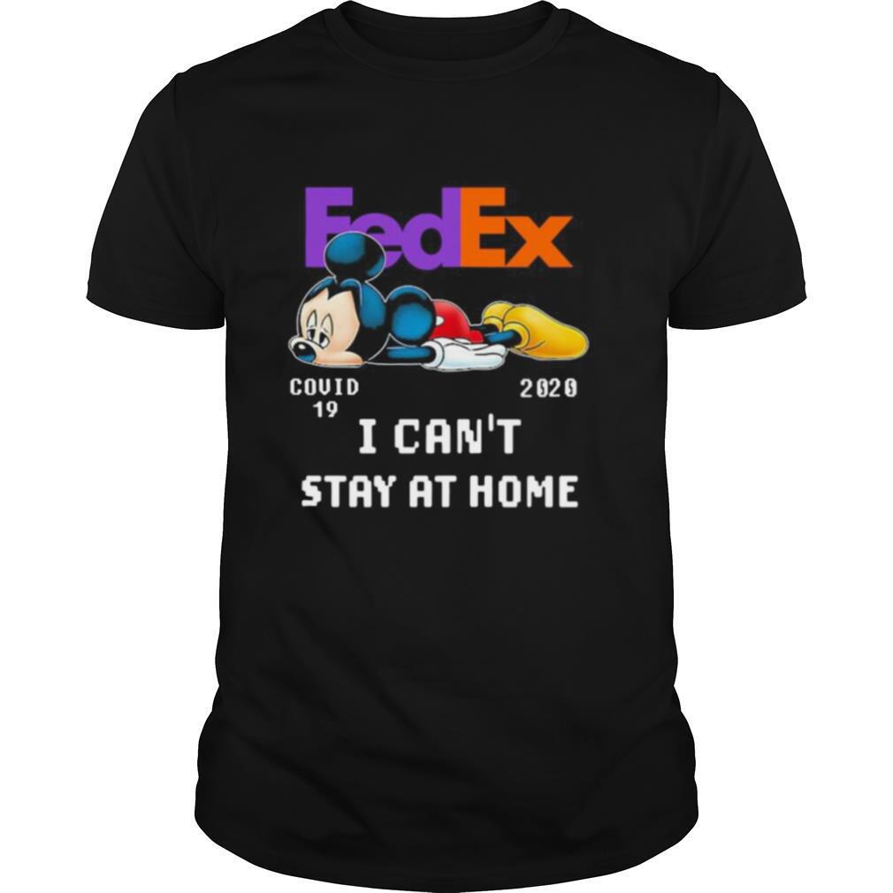 Fedex mickey mouse covid 19 2020 i can’t stay at home shirt