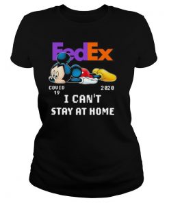 Fedex mickey mouse covid 19 2020 i can’t stay at home shirt