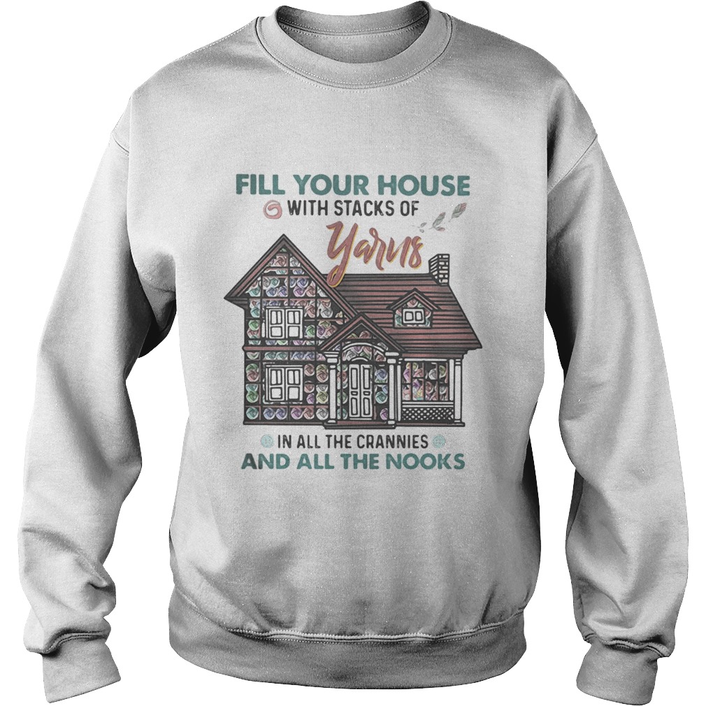 Fill your house with stacks of yarns in all the crannies and all the nooks 2020 Sweatshirt