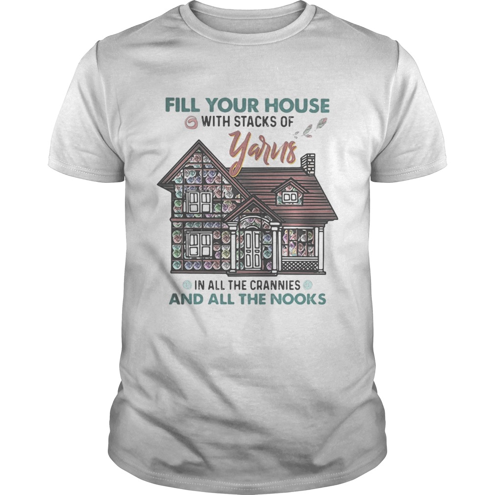 Fill your house with stacks of yarns in all the crannies and all the nooks 2020 shirt