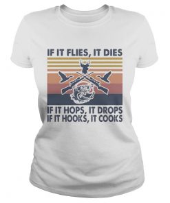 Fishing if it flies it dies if it hops it drops if it hooks it cooks vintage retro  Classic Ladies