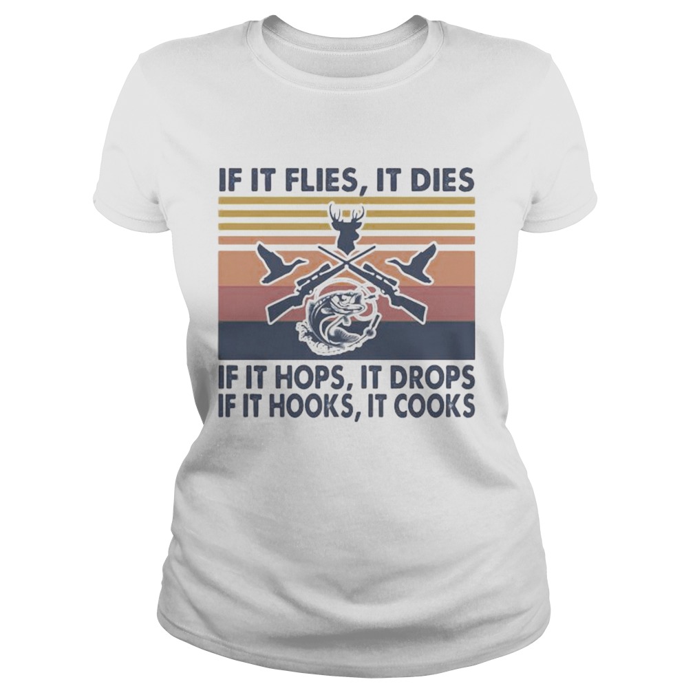 Fishing if it flies it dies if it hops it drops if it hooks it cooks vintage retro Classic Ladies