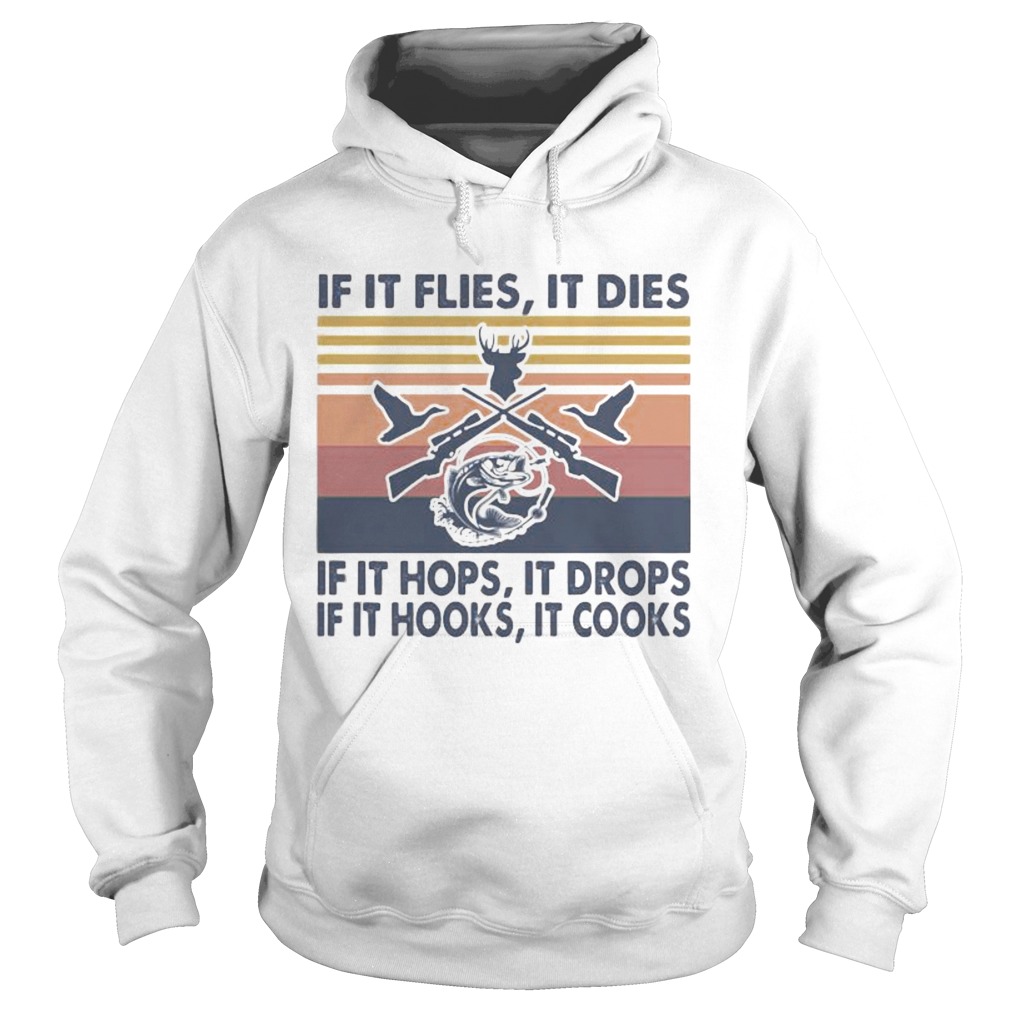 Fishing if it flies it dies if it hops it drops if it hooks it cooks vintage retro Hoodie