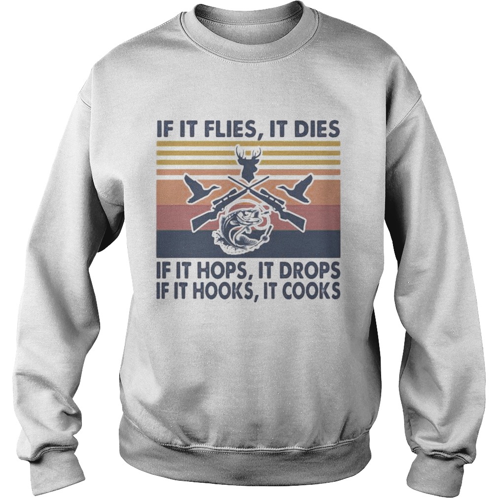 Fishing if it flies it dies if it hops it drops if it hooks it cooks vintage retro Sweatshirt