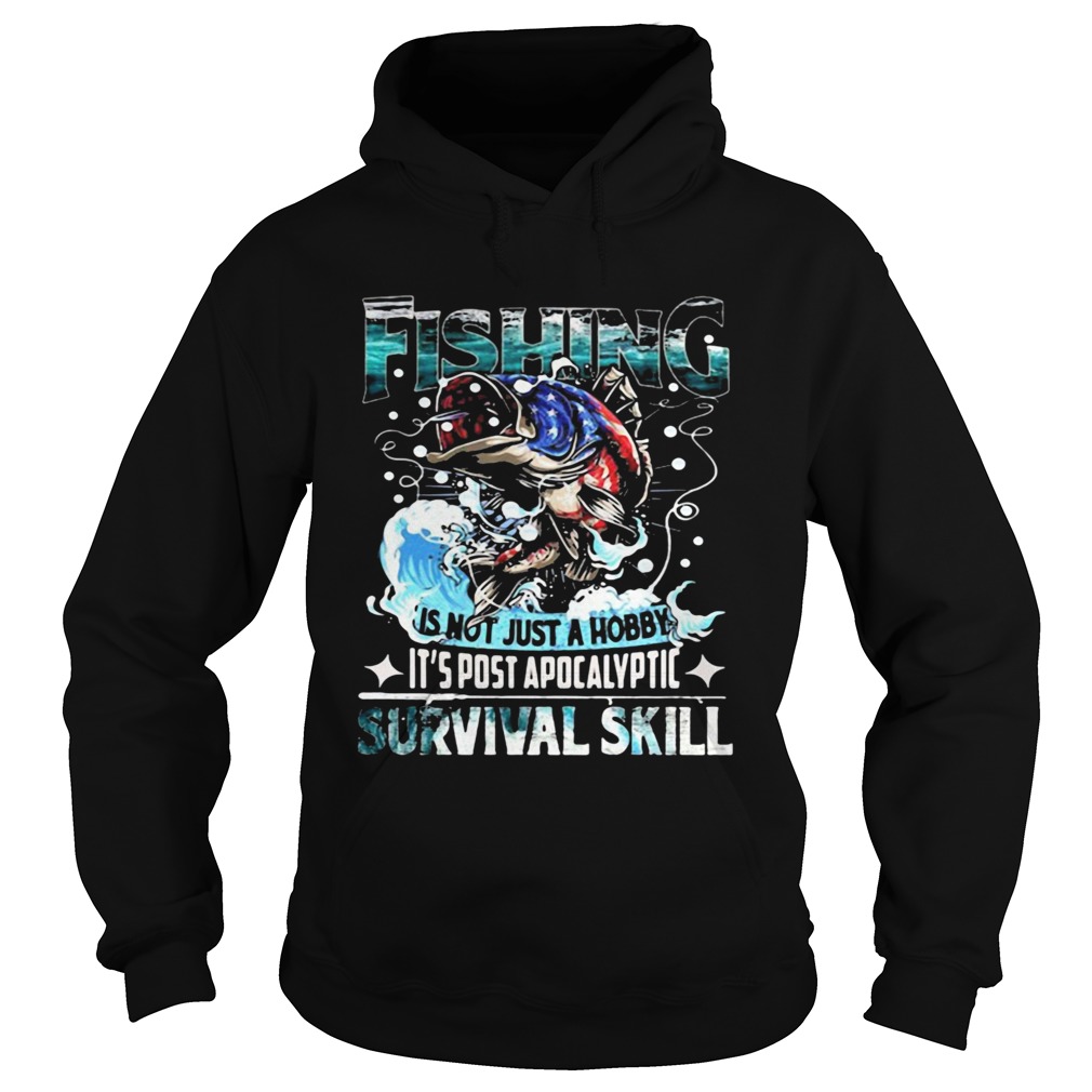 Fishing is not just a hobby its post apocalyptic survival skill Hoodie