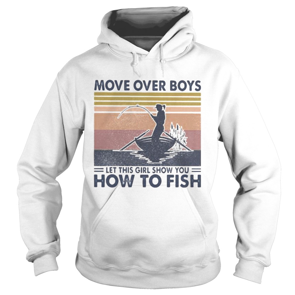 Fishing move over boys let this girl show you how to fish vintage retro Hoodie