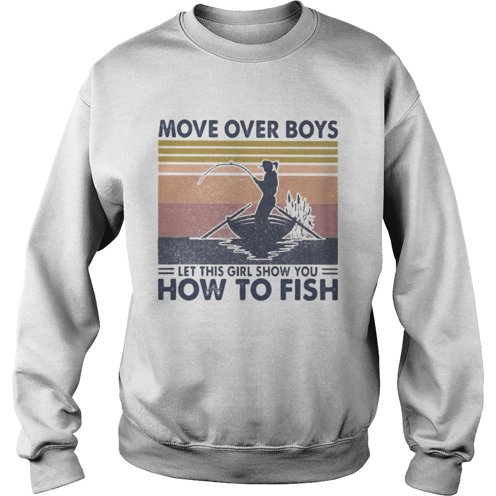 Fishing move over boys let this girl show you how to fish vintage retro Sweatshirt