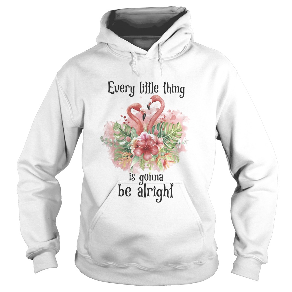 Flamingo every little thing is gonna be alright flowers Hoodie