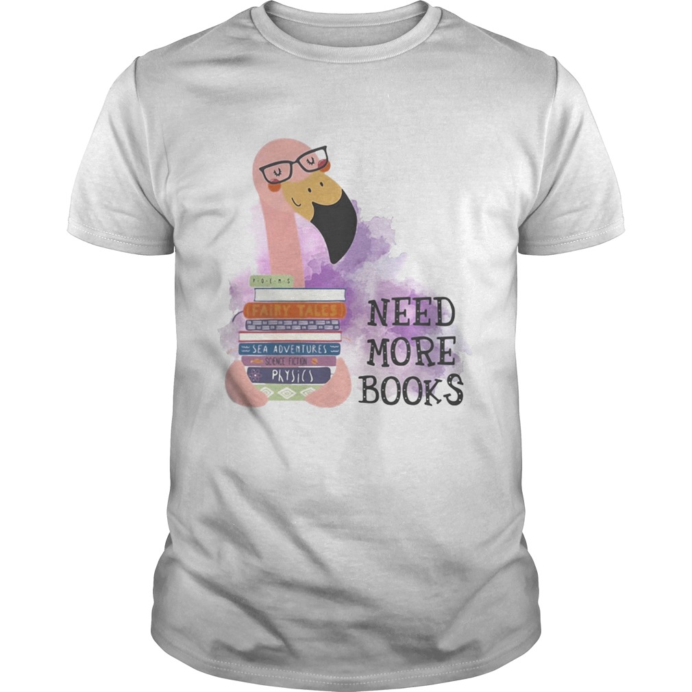 Flamingo need more books shirt