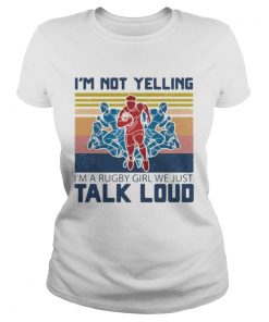 Football im not yelling im a rugby girl we just talk loud vintage retro  Classic Ladies