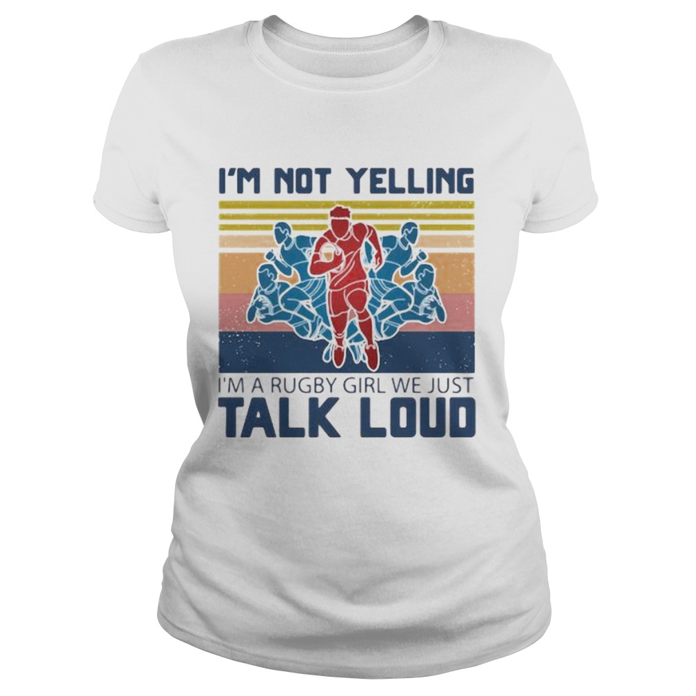 Football im not yelling im a rugby girl we just talk loud vintage retro Classic Ladies