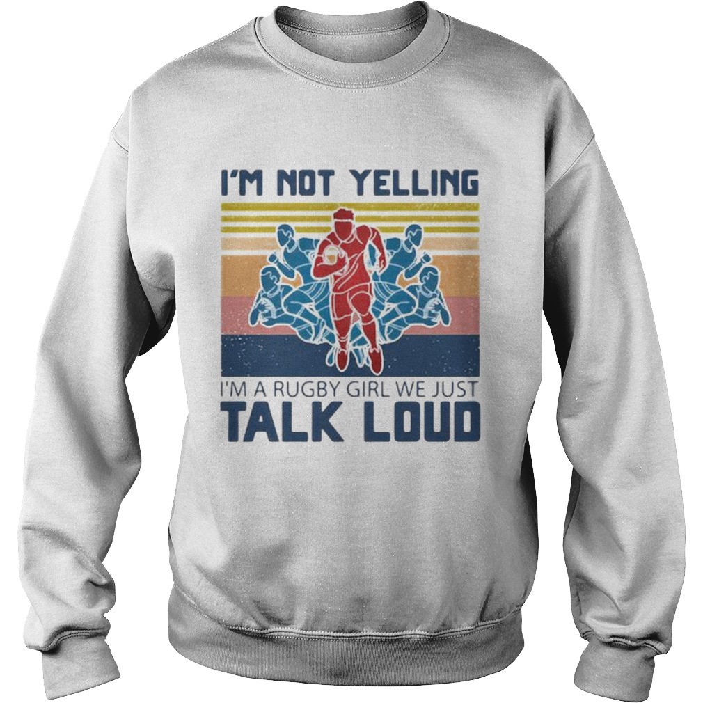 Football im not yelling im a rugby girl we just talk loud vintage retro Sweatshirt