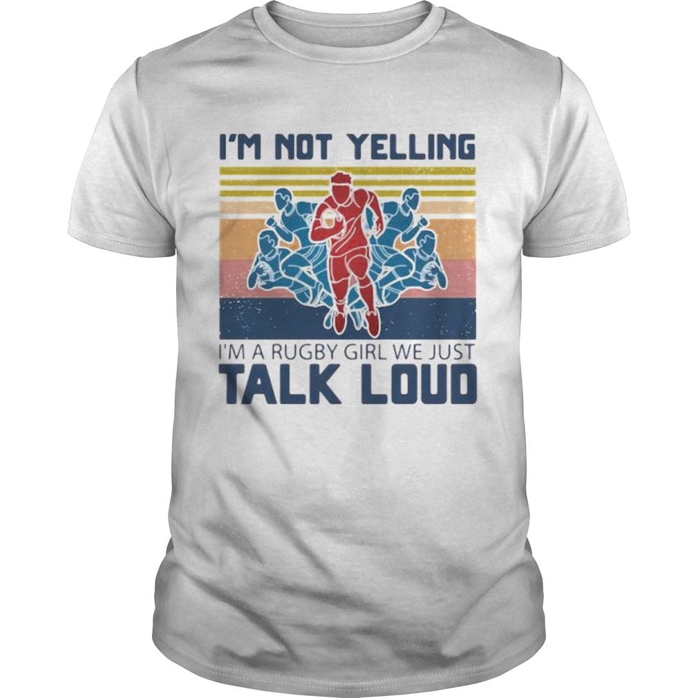 Football im not yelling im a rugby girl we just talk loud vintage retro shirt