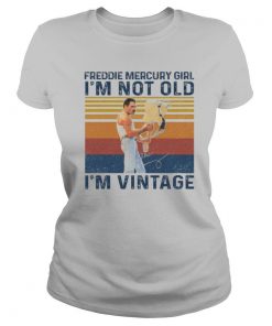 Freddie Mercury Girl I’m Not Old I’m Vintage shirt