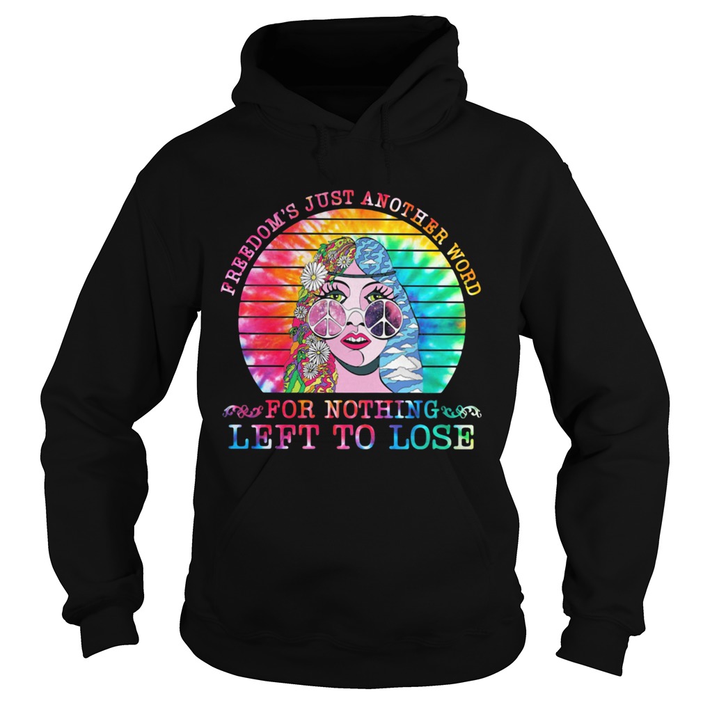 Freedom Just Another Word For Nothing Left To Lose Hoodie