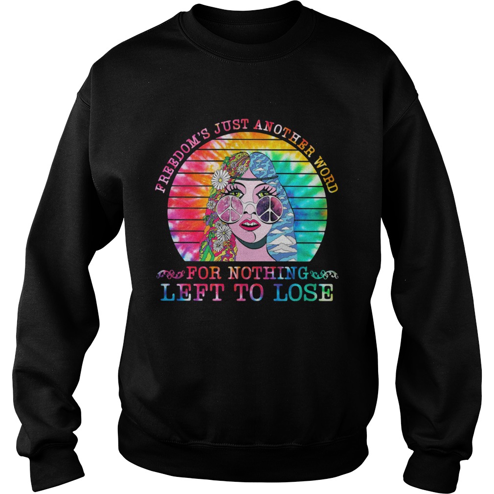 Freedom Just Another Word For Nothing Left To Lose Sweatshirt