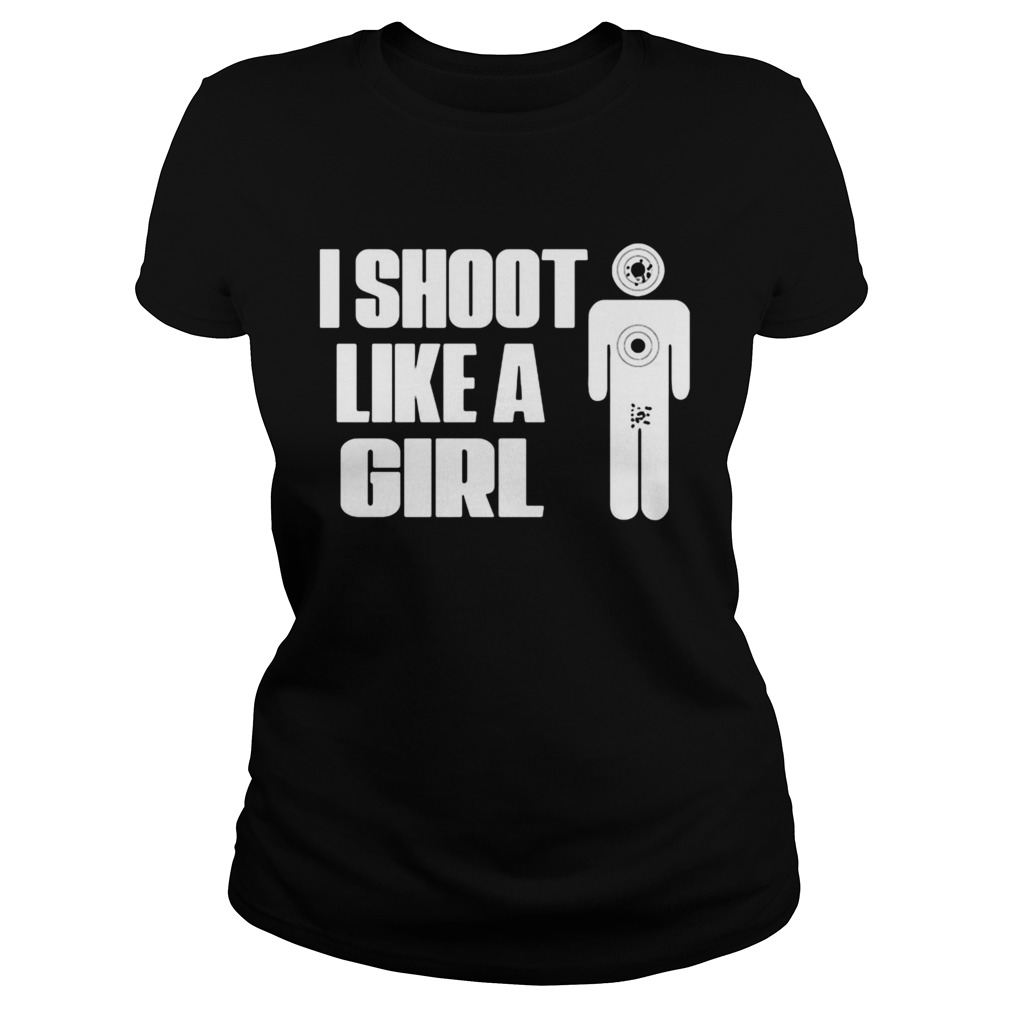 Funny I Shoot Like A Girl Classic Ladies