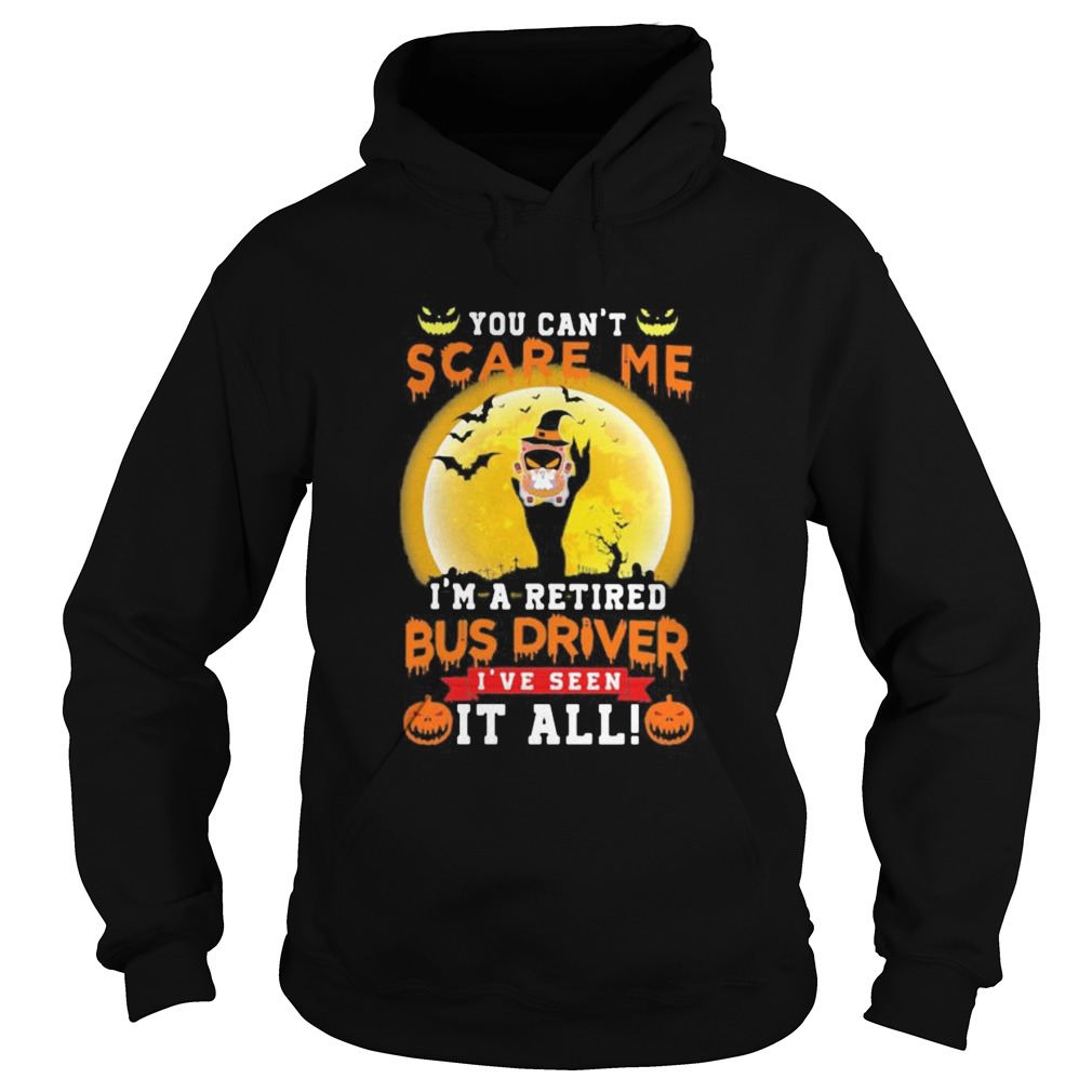 Ghost Witch You cant scare me Im a retited bus driver Ive seen it all Halloween Hoodie