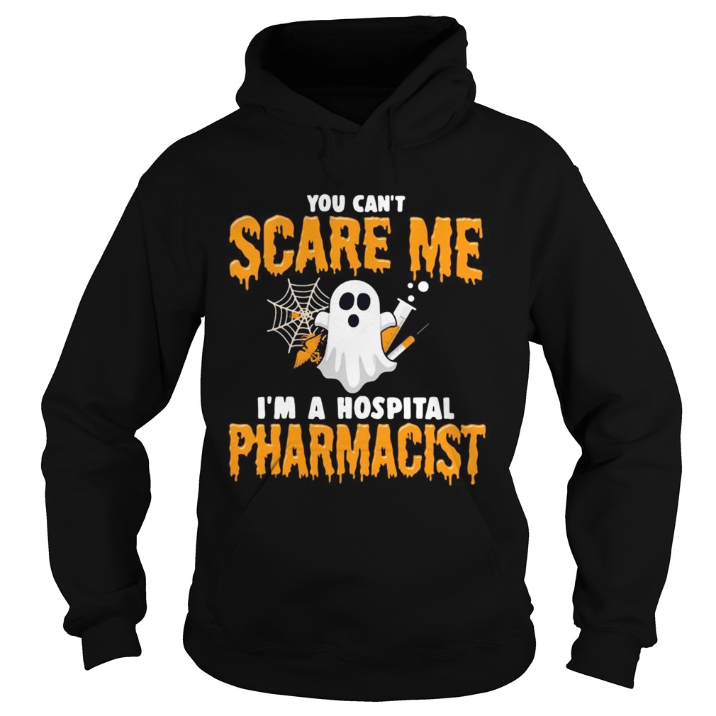 Ghost You Cant Scare Me Im Hospital Pharmacist Hoodie