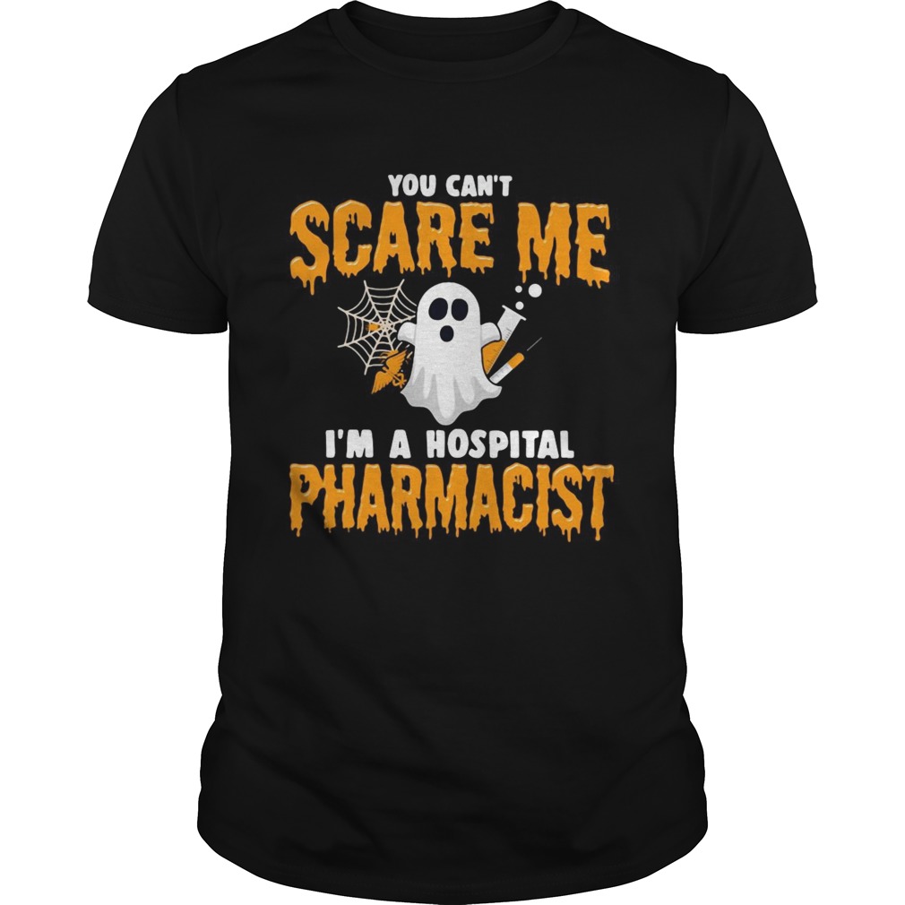 Ghost You Cant Scare Me Im Hospital Pharmacist shirt