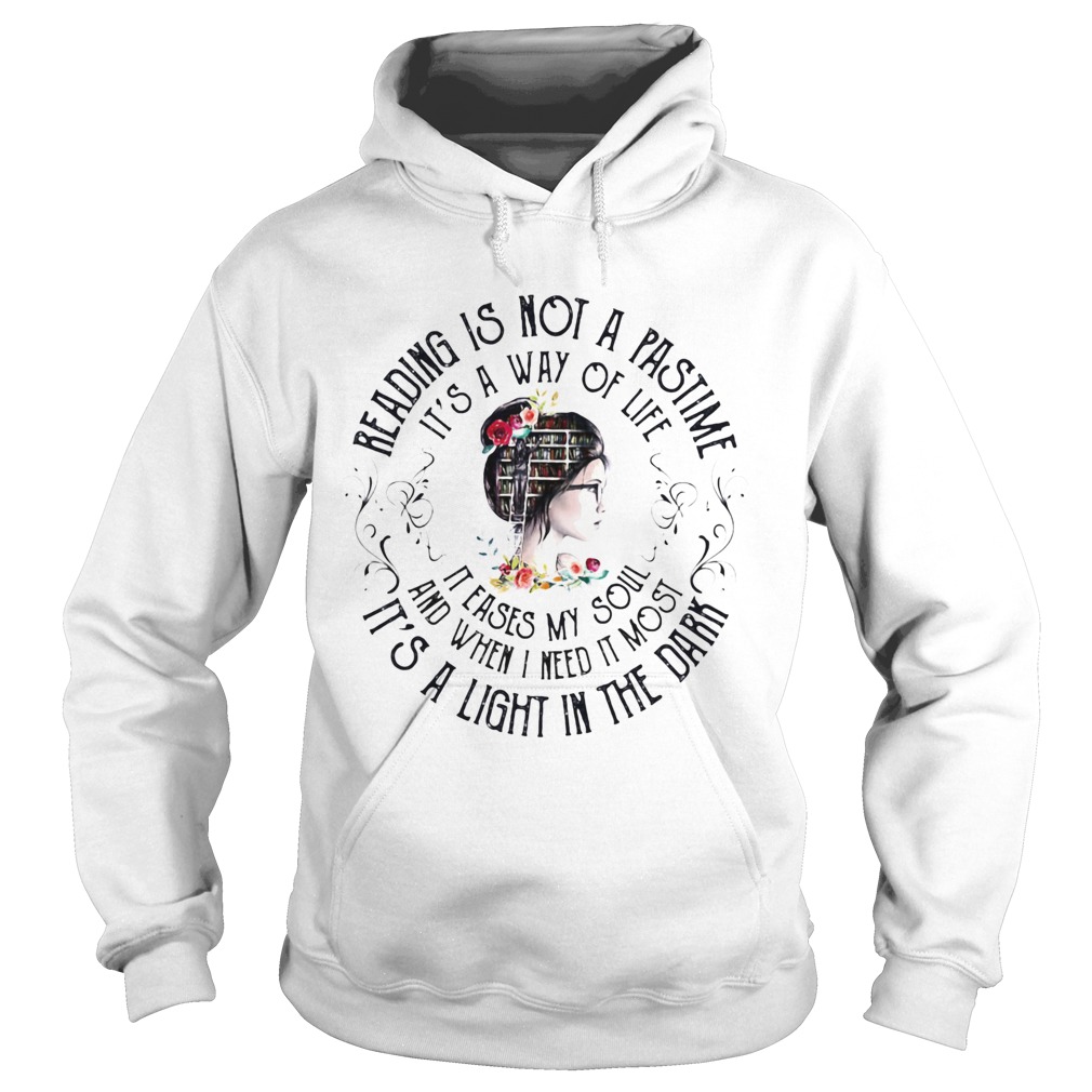 Girl Library Reading is not a pastime Its a way of life It eases my soul and when i need it most I Hoodie