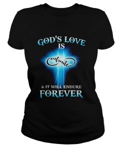 Gods Love is Infinite and it will endure forever  Classic Ladies