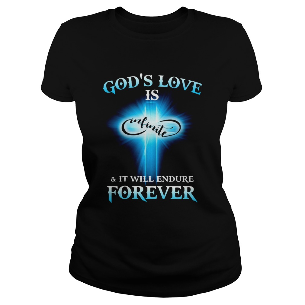 Gods Love is Infinite and it will endure forever Classic Ladies