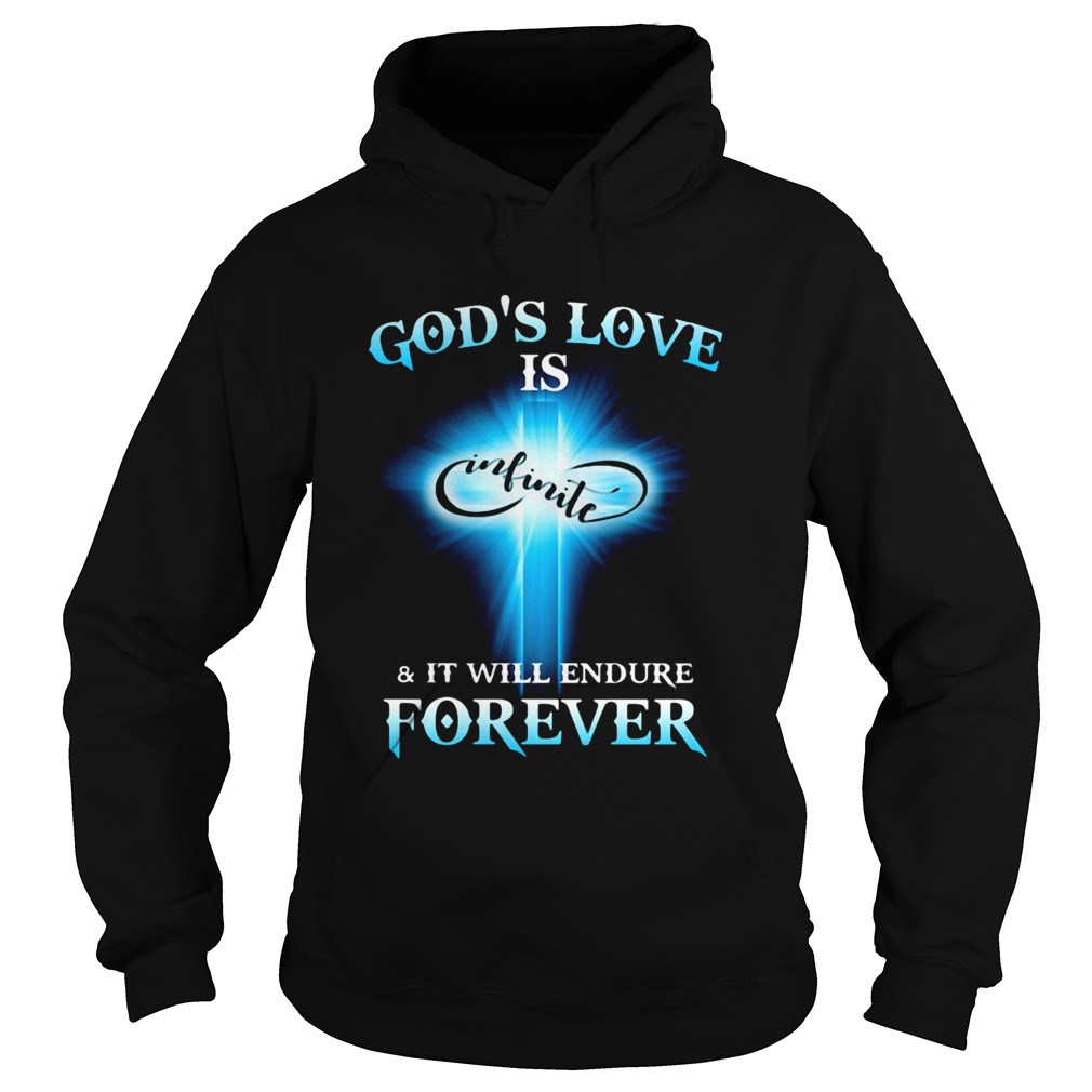 Gods Love is Infinite and it will endure forever Hoodie