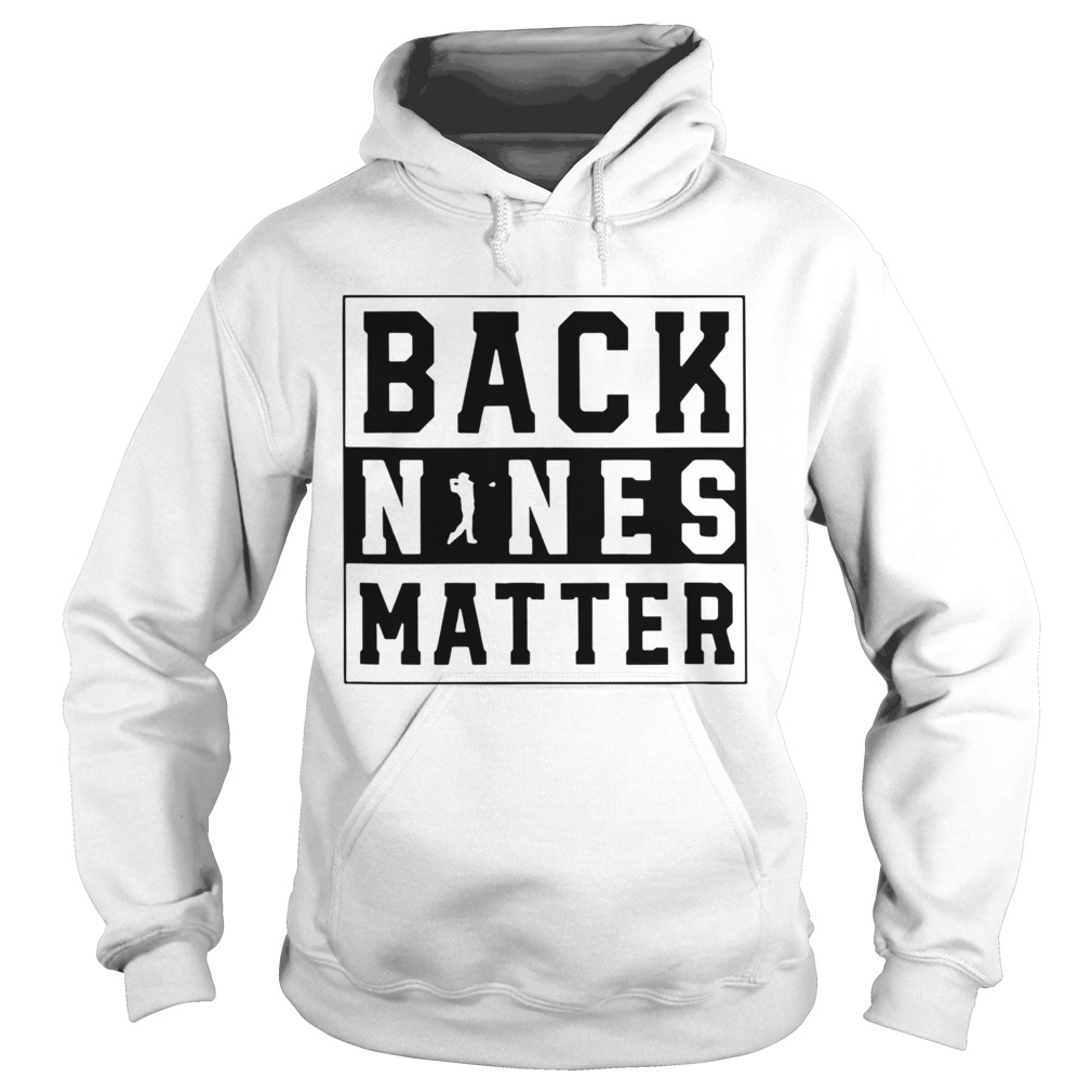 Golf Back Nines Matter Hoodie