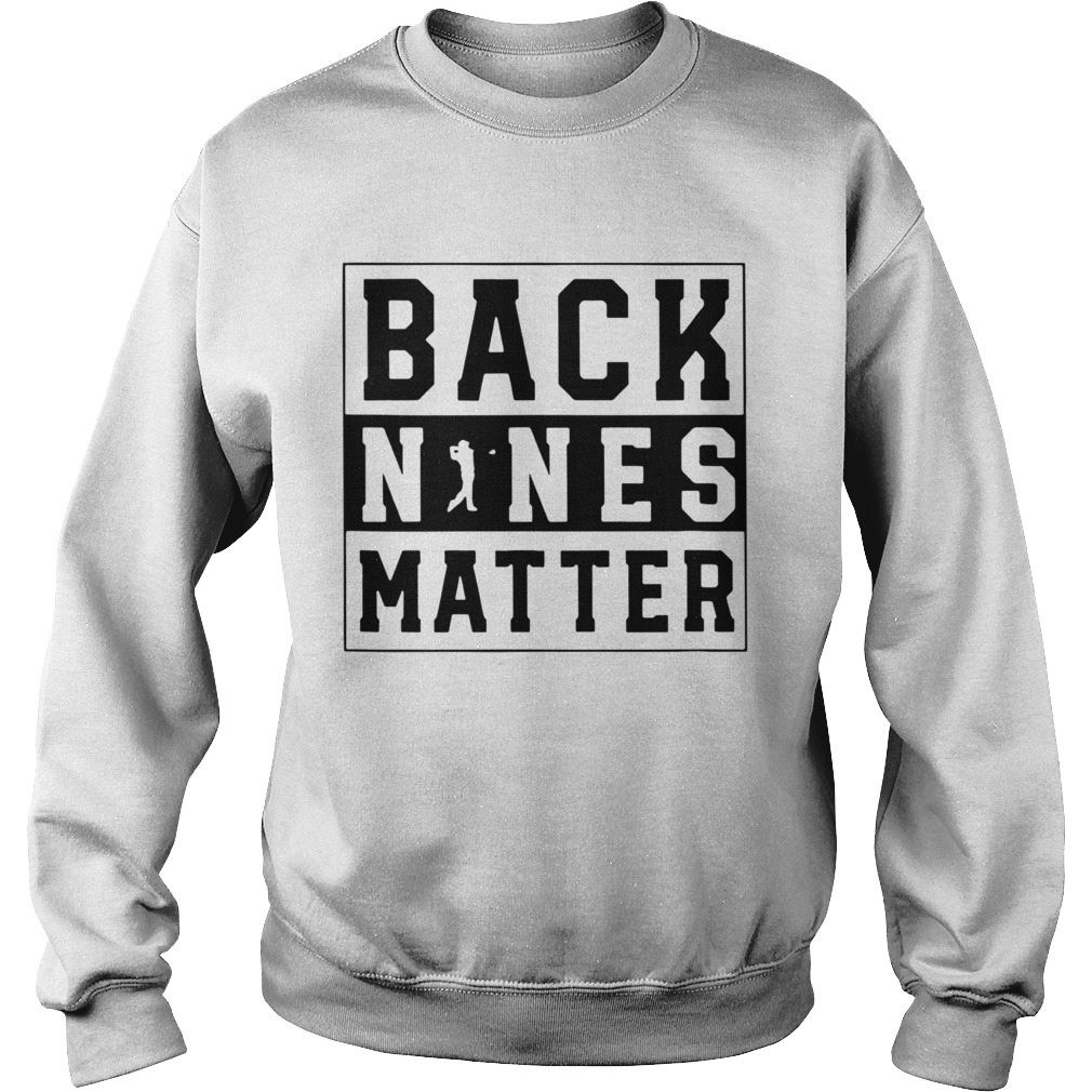 Golf Back Nines Matter Sweatshirt