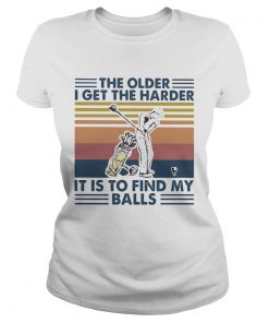 Golf The older I get the harder it is to find my balls vintage retro  Classic Ladies