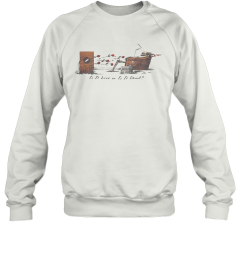 Grateful Dead Is It Live Or Is It Dead T-Shirt Unisex Sweatshirt