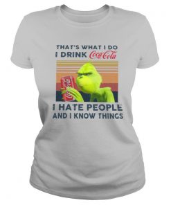 Grinch That’s What I Do I Drink I Hate People And I Know Things Vintage shirt