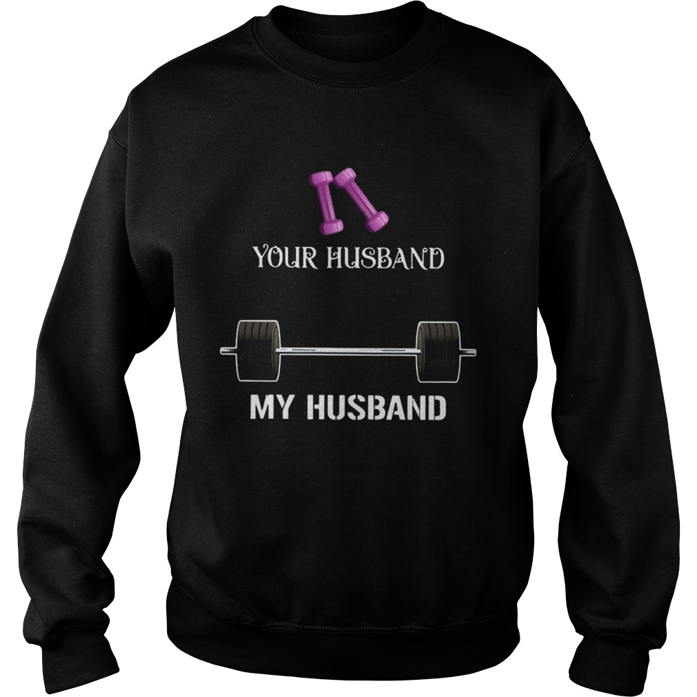 Gym Your Husband My Husband Sweatshirt