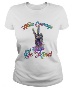 HAVE COURAGE AND BE KIND LGBT  Classic Ladies