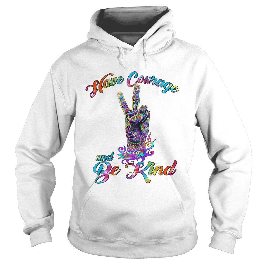 HAVE COURAGE AND BE KIND LGBT Hoodie