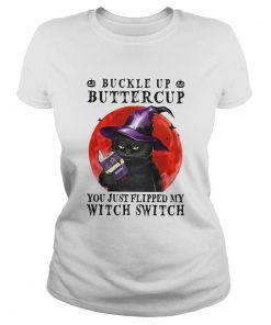 Halloween Cat Buckle Up Buttercup You Just Flipped My Witch Switch  Classic Ladies