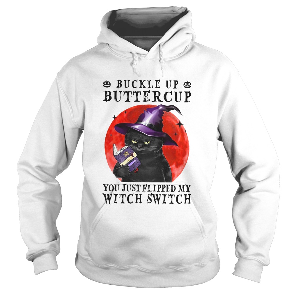 Halloween Cat Buckle Up Buttercup You Just Flipped My Witch Switch Hoodie