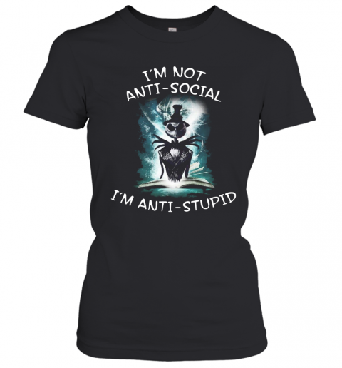 Halloween Jack Skellington I'm Not Anti Social I'm Anti Stupid T-Shirt Classic Women's T-shirt