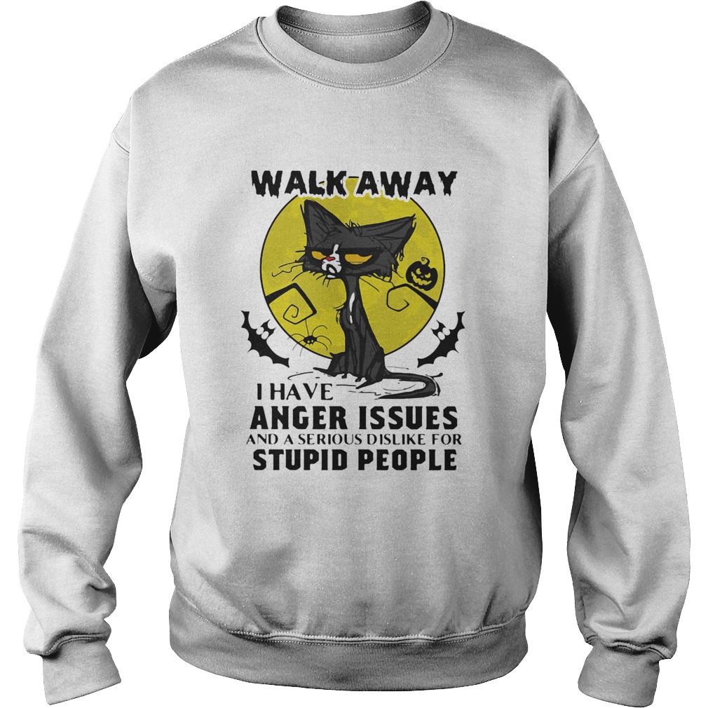 Halloween black cat and pumpkin walk away i have anger issues and a serious dislike for stupid peop Sweatshirt