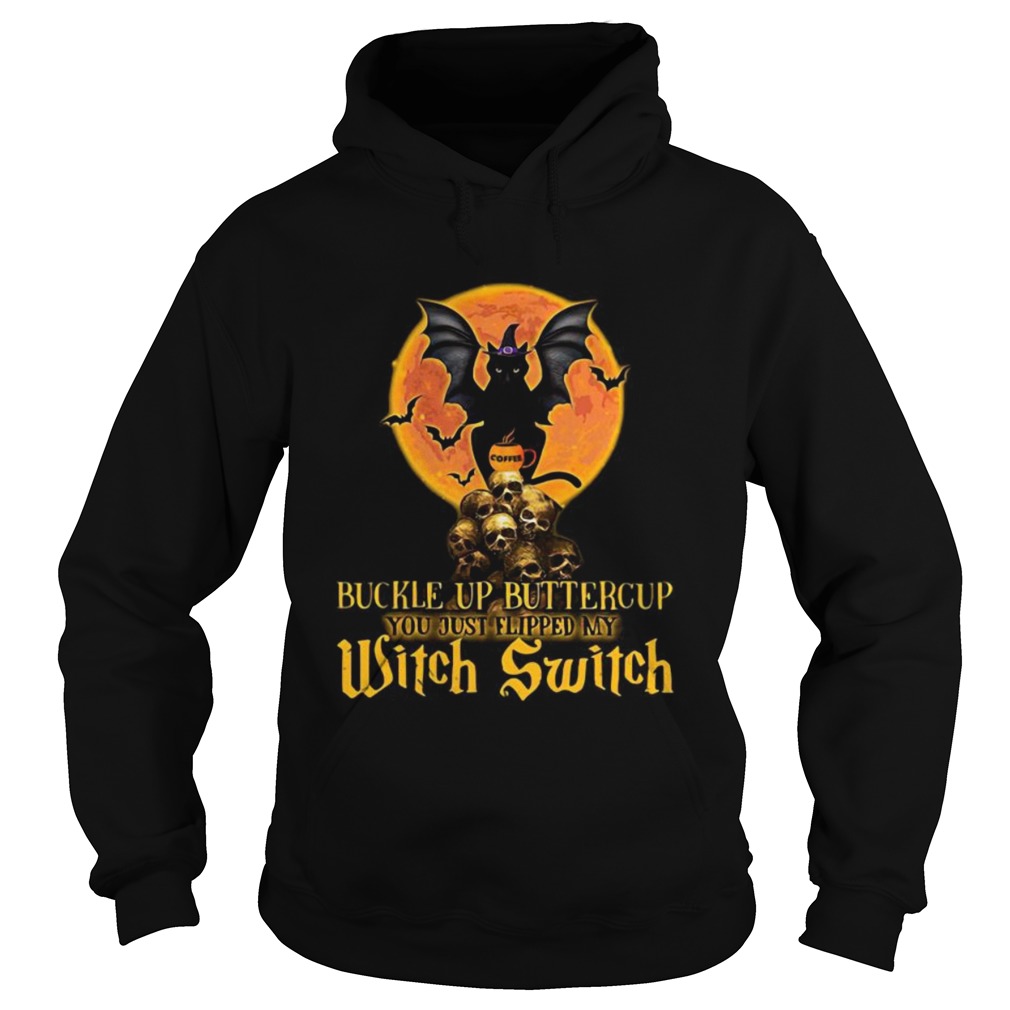 Halloween cat skulls buckle up buttercup you just flipped my witch switch Hoodie