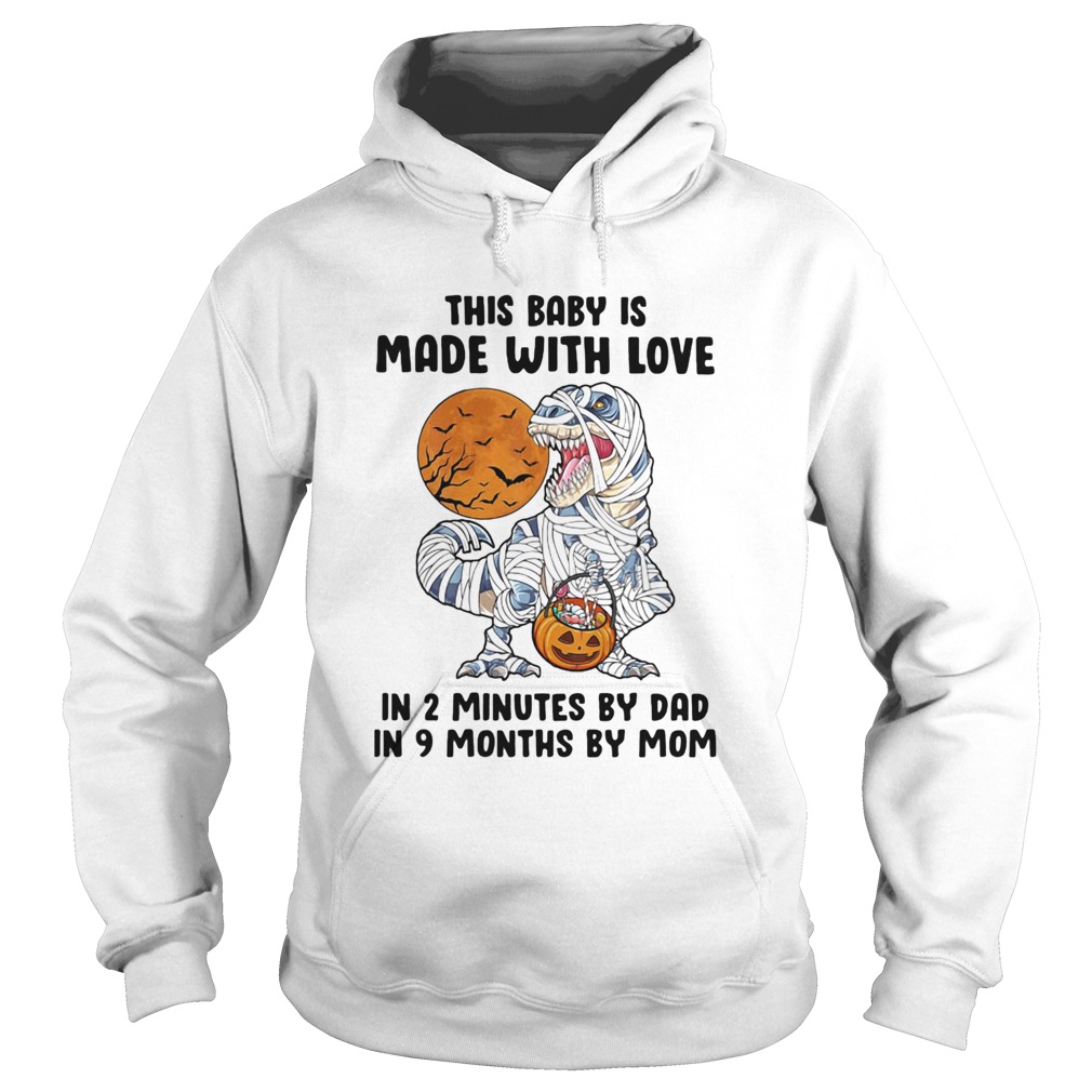 Halloween dinosaur this baby is made with love in 2 minutes by dad in 9 months by mom moon Hoodie