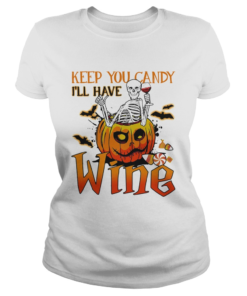 Halloween skeleton keep you candy ill have wine pumpkin  Classic Ladies