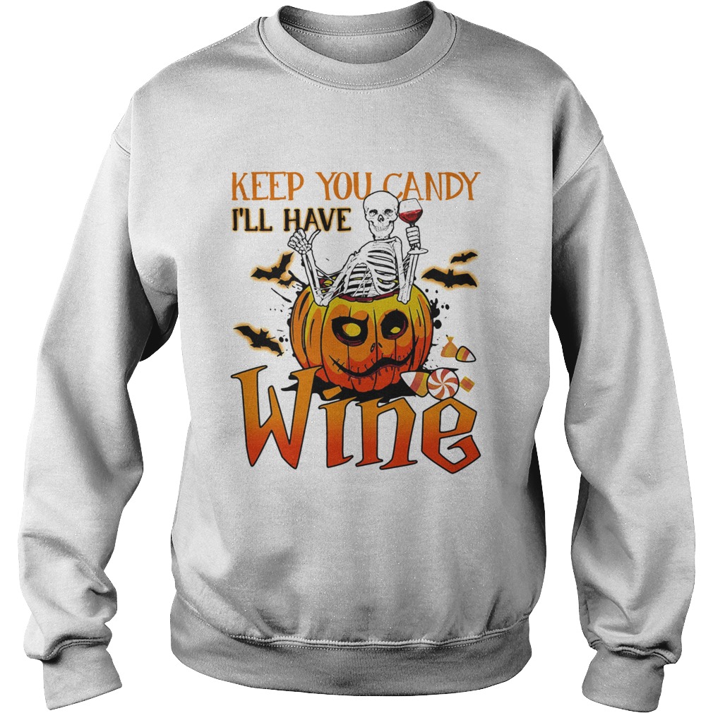 Halloween skeleton keep you candy ill have wine pumpkin Sweatshirt