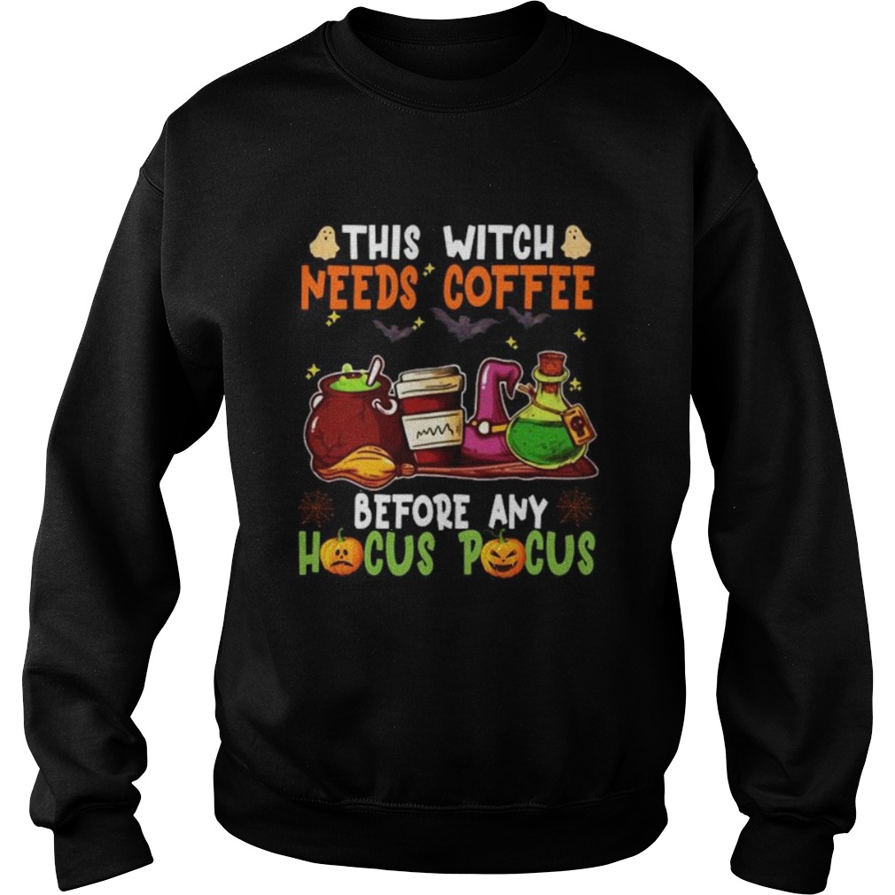 Halloween this witch needs coffee before any hocus pocus ghost and pumpkin Sweatshirt